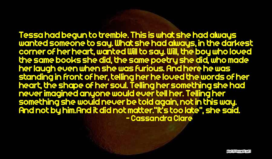 It Is Not Too Late Quotes By Cassandra Clare