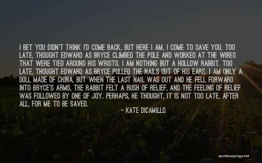 It Is Not Too Late Quotes By Kate DiCamillo It Is Not Too Late Quotes By Kate DiCamillo