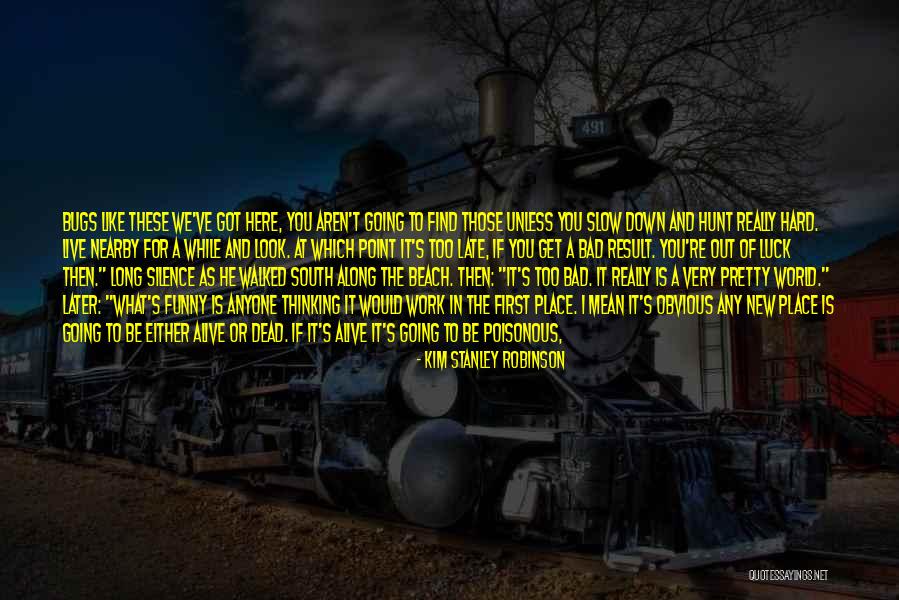 It Is Not Too Late Quotes By Kim Stanley Robinson It Is Not Too Late Quotes By Kim Stanley Robinson