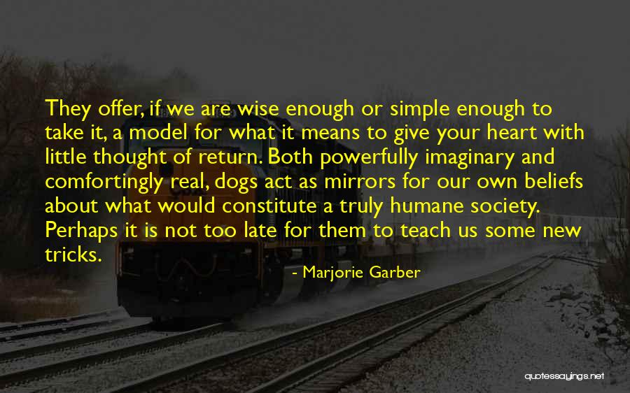 It Is Not Too Late Quotes By Marjorie Garber It Is Not Too Late Quotes By Marjorie Garber