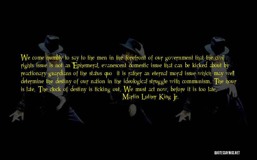 It Is Not Too Late Quotes By Martin Luther King Jr. It Is Not Too Late Quotes By Martin Luther King Jr.