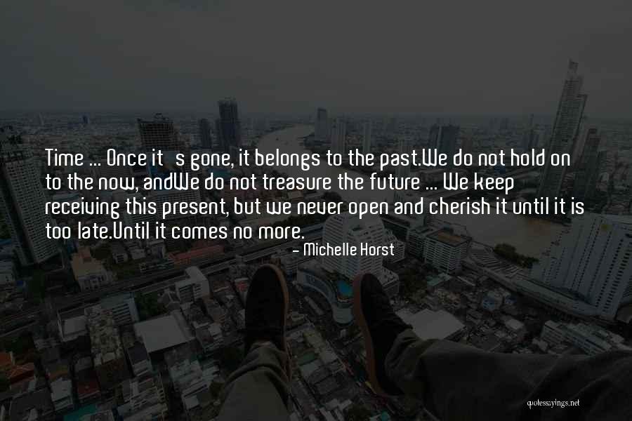 It Is Not Too Late Quotes By Michelle Horst It Is Not Too Late Quotes By Michelle Horst