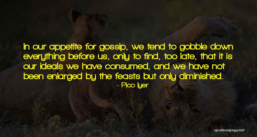 It Is Not Too Late Quotes By Pico Iyer It Is Not Too Late Quotes By Pico Iyer