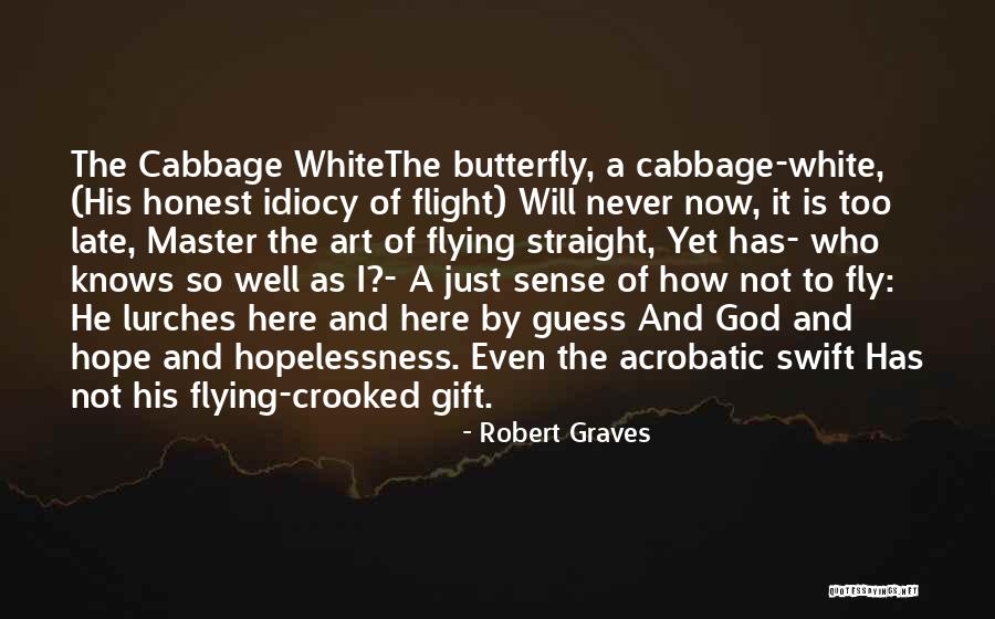 It Is Not Too Late Quotes By Robert Graves It Is Not Too Late Quotes By Robert Graves