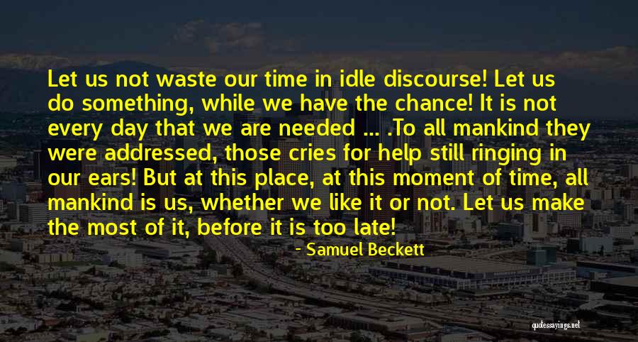 It Is Not Too Late Quotes By Samuel Beckett