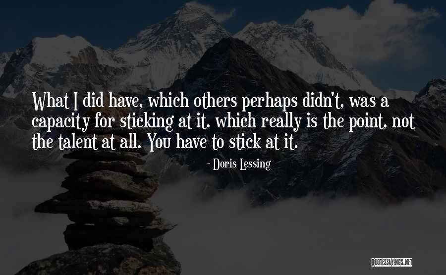It Is Not What You Have Quotes By Doris Lessing It Is Not What You Have Quotes By Doris Lessing