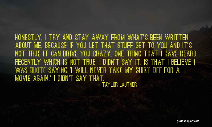 It Is Not What You Say Quote Quotes By Taylor Lautner It Is Not What You Say Quote Quotes By Taylor Lautner