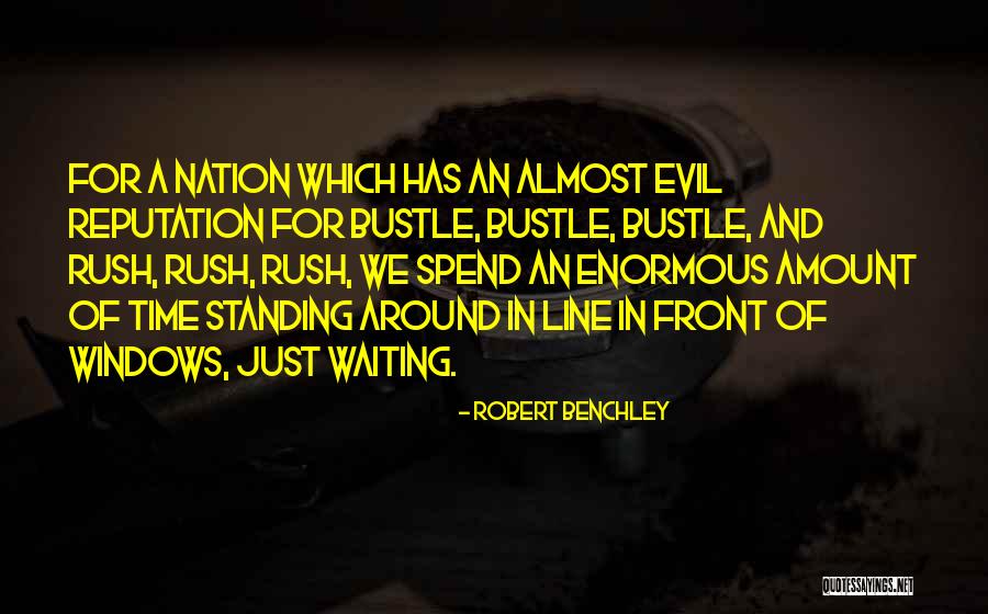 It Is Not Who You Spend Your Time With Quotes By Robert Benchley It Is Not Who You Spend Your Time With Quotes By Robert Benchley