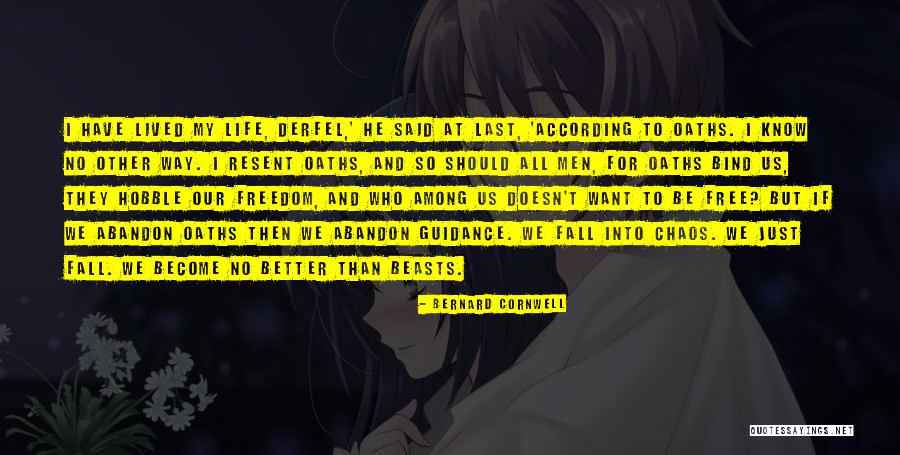 It Is Only Men Who Are Free Quotes By Bernard Cornwell It Is Only Men Who Are Free Quotes By Bernard Cornwell