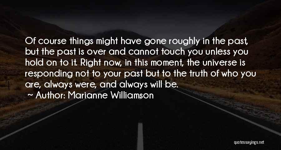 It Is Over Now Quotes By Marianne Williamson