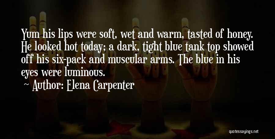 It Is So Hot Today Quotes By Elena Carpenter