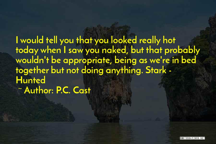 It Is So Hot Today Quotes By P.C. Cast