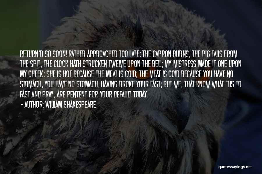 It Is So Hot Today Quotes By William Shakespeare