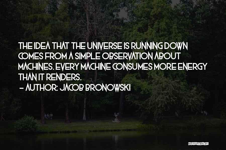 It Is That Simple Quotes By Jacob Bronowski