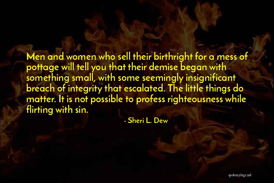 It Is The Little Things That Matter Quotes By Sheri L. Dew It Is The Little Things That Matter Quotes By Sheri L. Dew