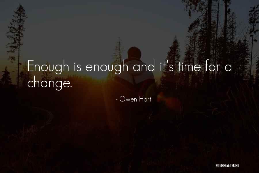 It Is Time For Change Quotes By Owen Hart