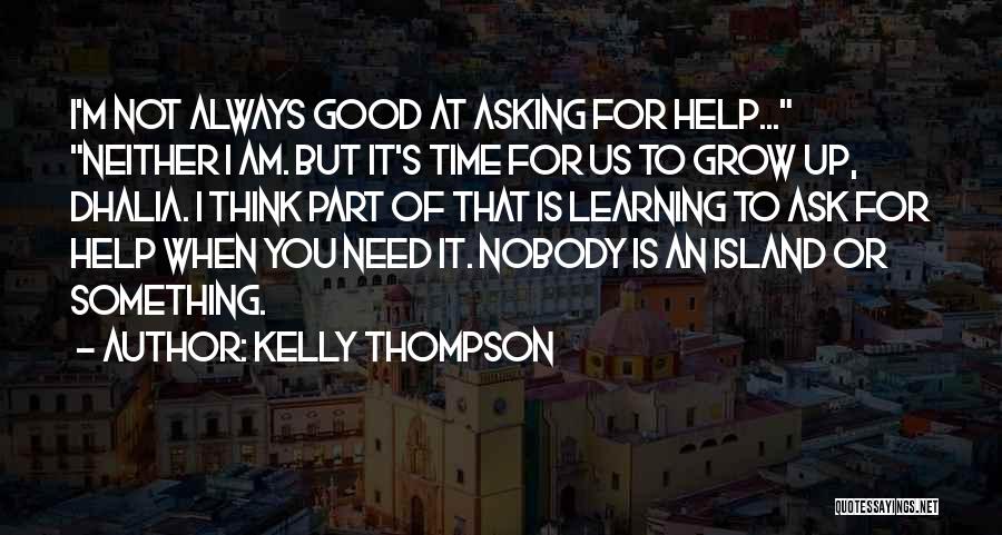 It Is Time To Grow Up Quotes By Kelly Thompson