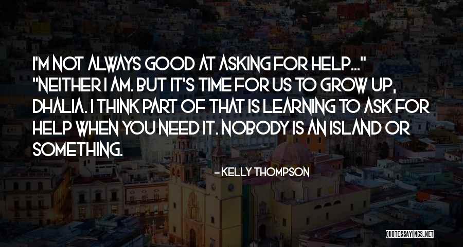 It Is Time To Grow Up Quotes By Kelly Thompson