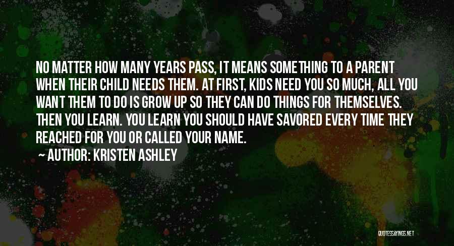 It Is Time To Grow Up Quotes By Kristen Ashley