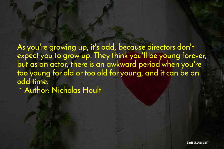 It Is Time To Grow Up Quotes By Nicholas Hoult
