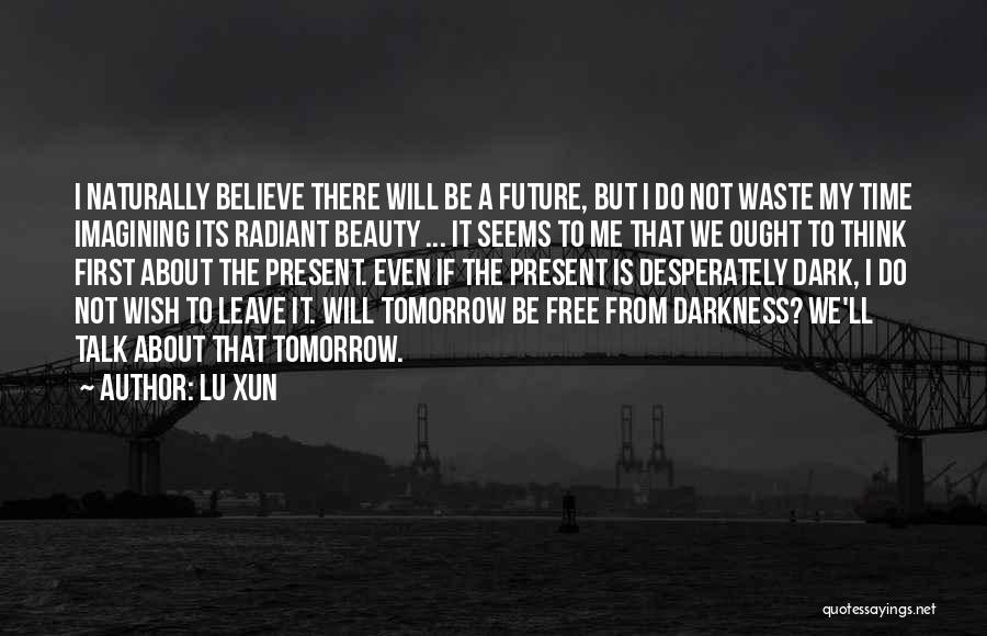 It Is Time To Leave Quotes By Lu Xun