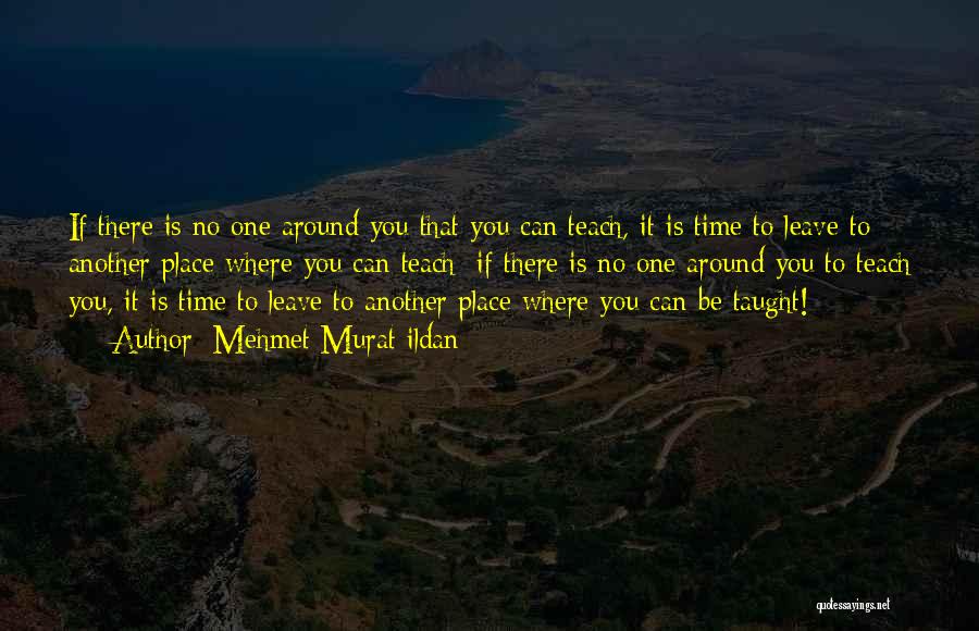 It Is Time To Leave Quotes By Mehmet Murat Ildan