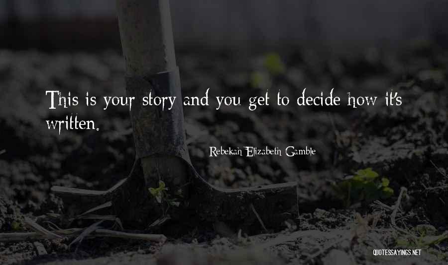 It Is Written Quotes By Rebekah Elizabeth Gamble It Is Written Quotes By Rebekah Elizabeth Gamble
