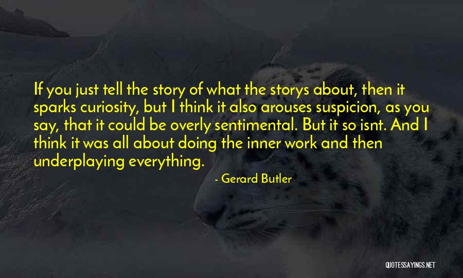 It Isnt Quotes By Gerard Butler It Isnt Quotes By Gerard Butler