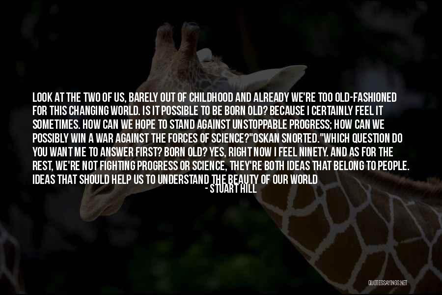 It Just A Two Of Us Quotes By Stuart Hill It Just A Two Of Us Quotes By Stuart Hill