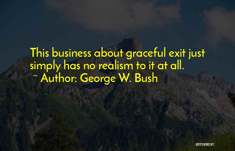 It Just Business Quotes By George W. Bush