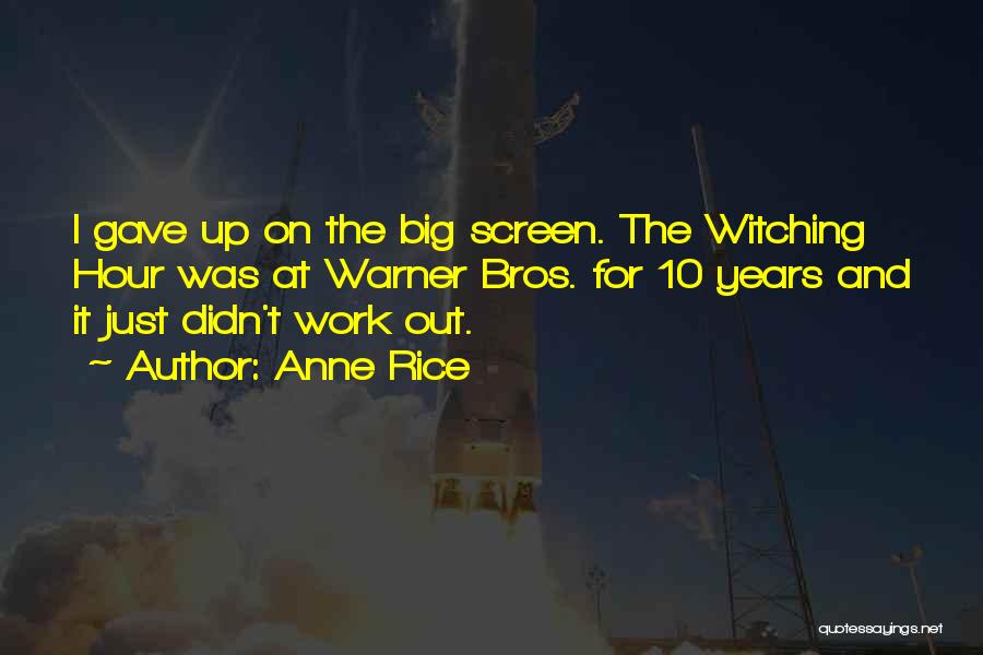 It Just Didn't Work Out Quotes By Anne Rice