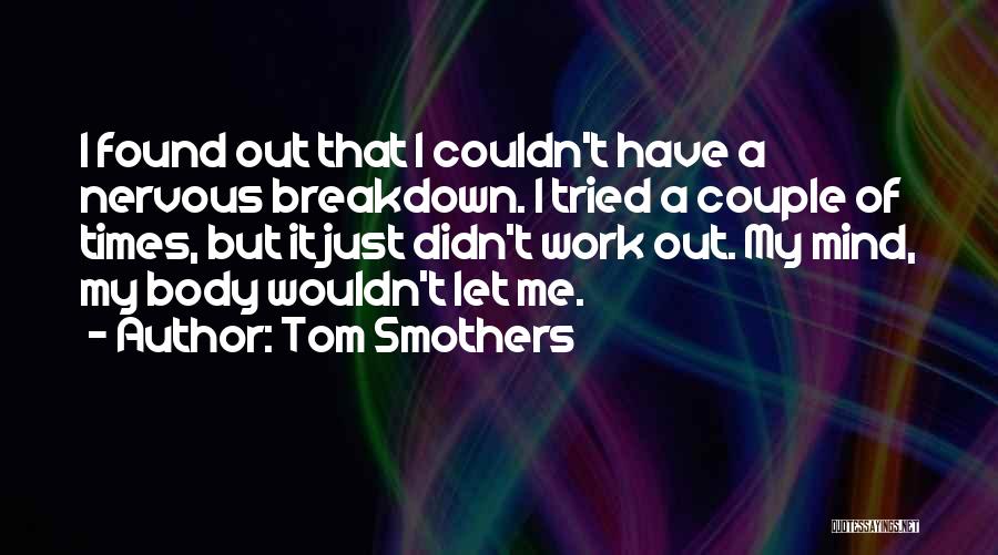 It Just Didn't Work Out Quotes By Tom Smothers