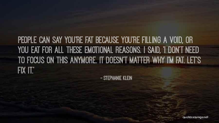 It Just Doesn't Matter Anymore Quotes By Stephanie Klein It Just Doesn't Matter Anymore Quotes By Stephanie Klein