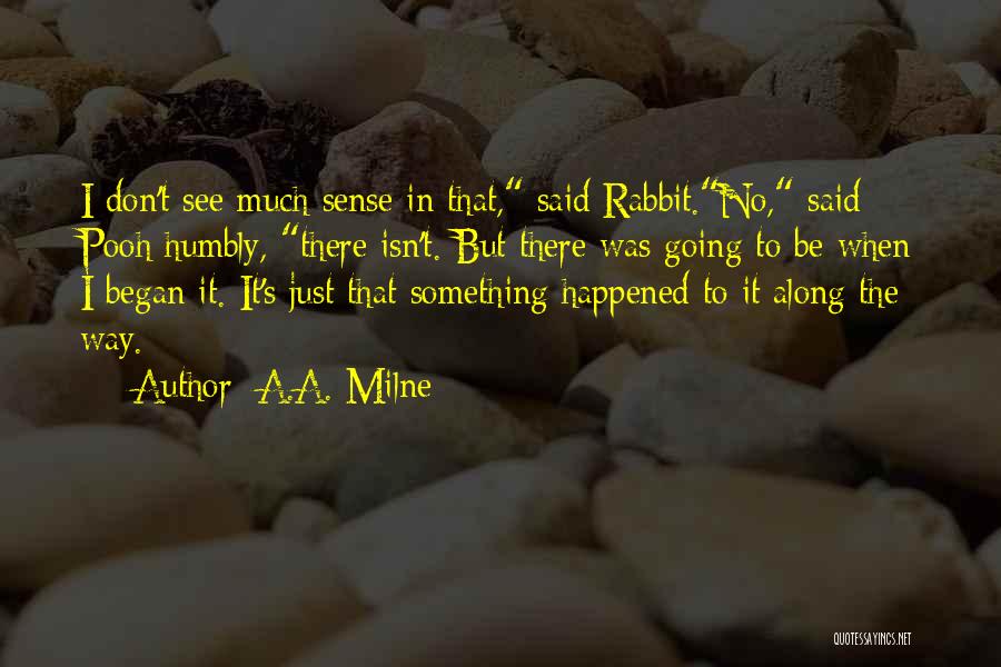 It Just Happened Quotes By A.A. Milne