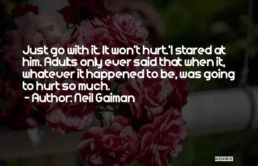 It Just Happened Quotes By Neil Gaiman