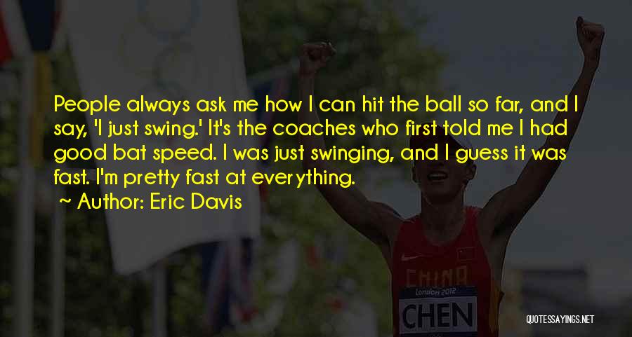 It Just Hit Me Quotes By Eric Davis
