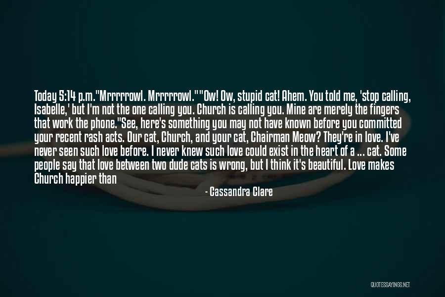 It Makes Me Happy To See You Happy Quotes By Cassandra Clare