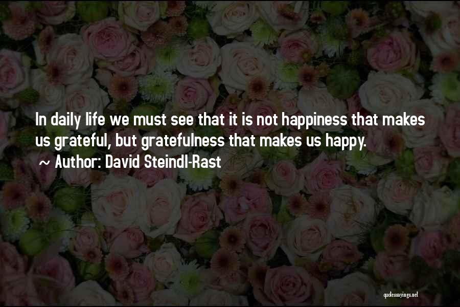 It Makes Me Happy To See You Happy Quotes By David Steindl-Rast