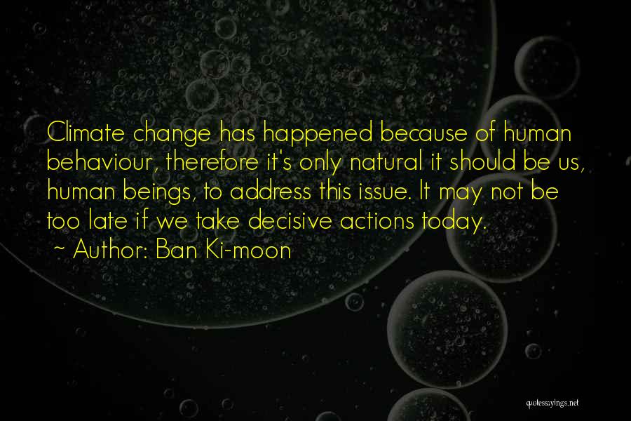 It May Be Too Late Quotes By Ban Ki-moon