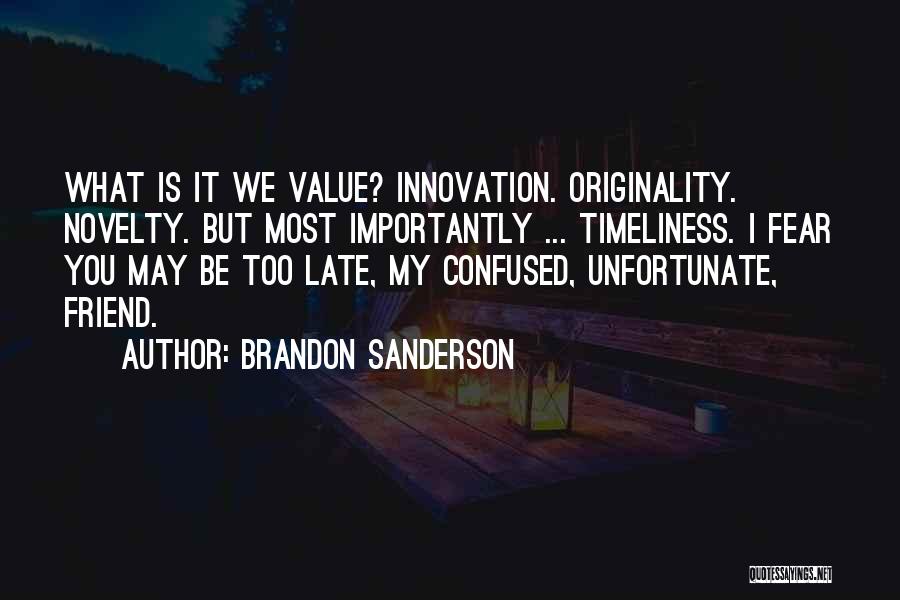 It May Be Too Late Quotes By Brandon Sanderson