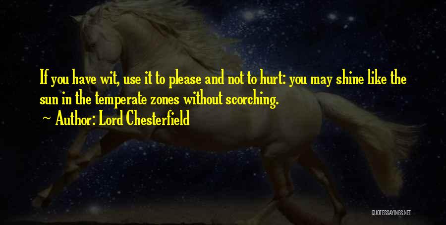 It May Hurt Quotes By Lord Chesterfield