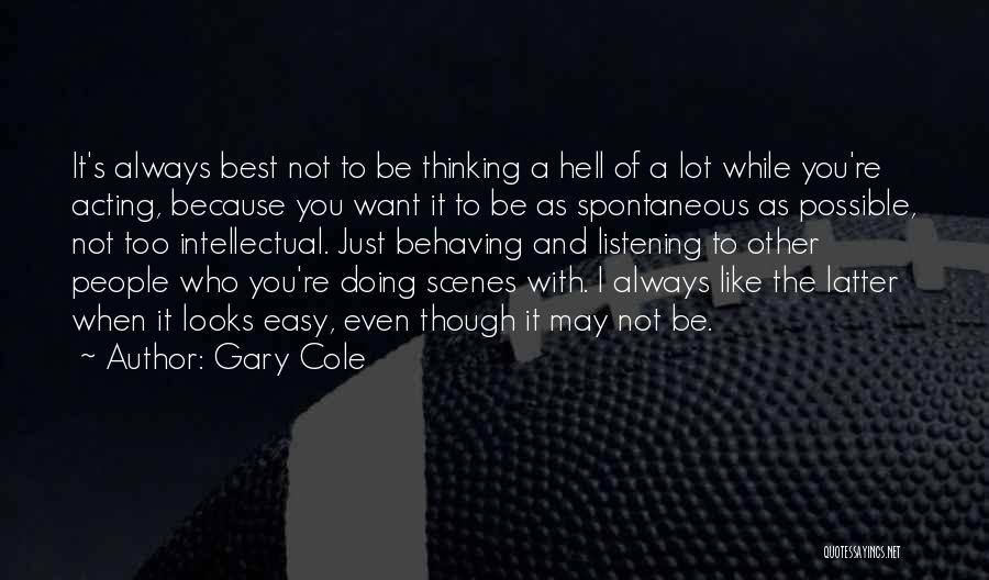 It May Not Be Easy Quotes By Gary Cole