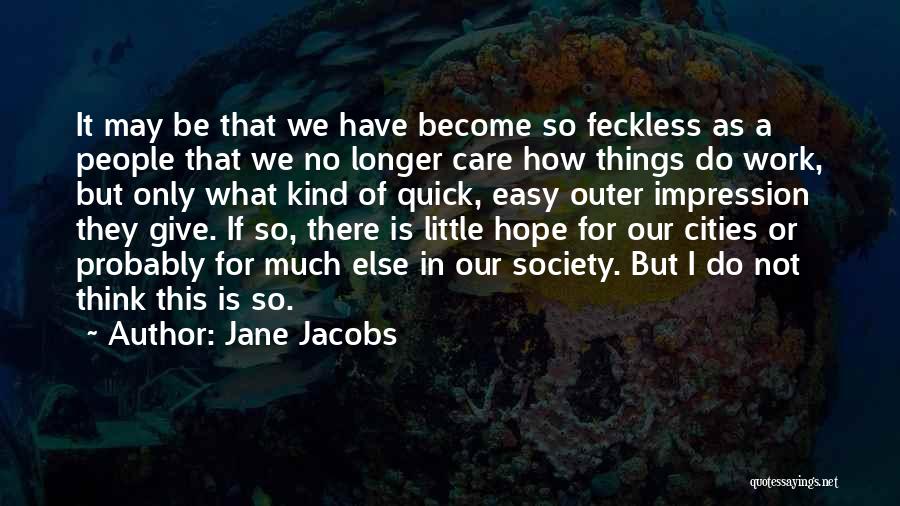 It May Not Be Easy Quotes By Jane Jacobs