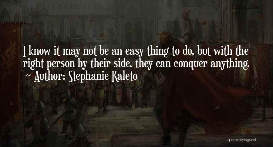 It May Not Be Easy Quotes By Stephanie Kaleto