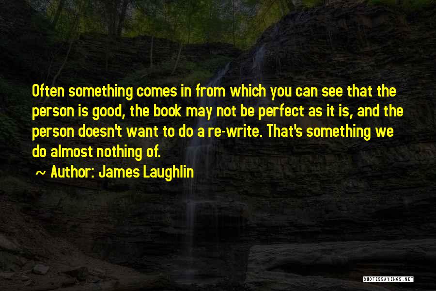 It May Not Be Perfect Quotes By James Laughlin