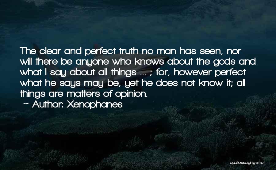 It May Not Be Perfect Quotes By Xenophanes