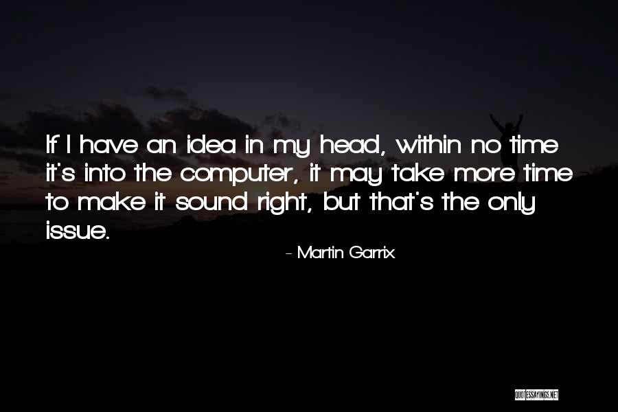 It May Take Time Quotes By Martin Garrix It May Take Time Quotes By Martin Garrix