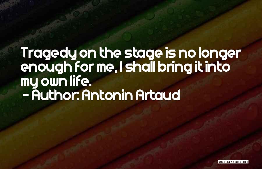 It My Own Life Quotes By Antonin Artaud