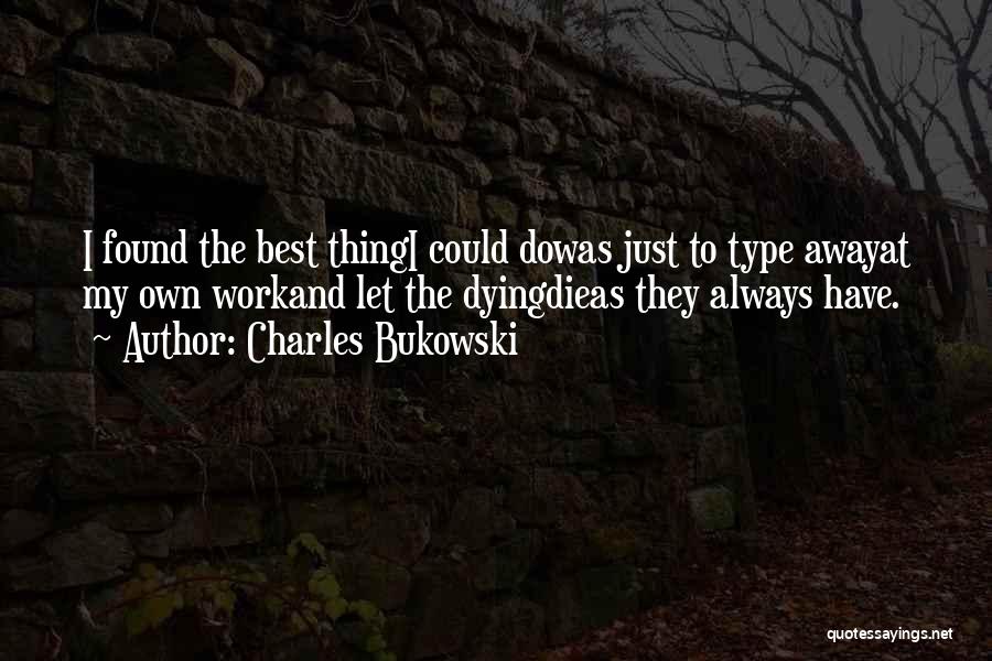 It My Own Life Quotes By Charles Bukowski