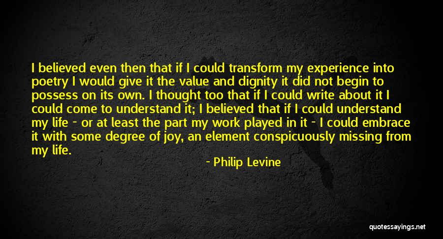 It My Own Life Quotes By Philip Levine